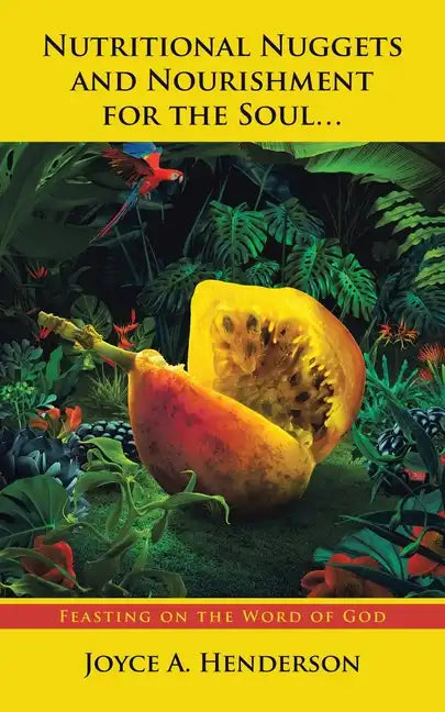 Nutritional Nuggets and Nourishment for the Soul...: Feasting on the Word of God - Paperback