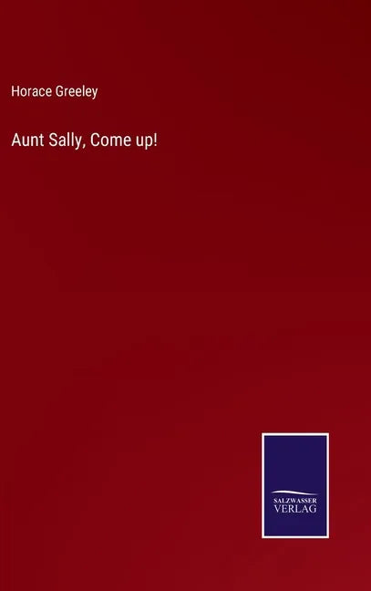 Aunt Sally, Come up! - Hardcover