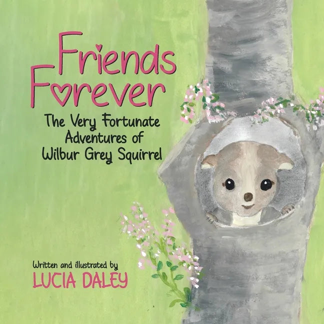 Friends Forever: The Very Fortunate Adventures of Wilbur Grey Squirrel - Paperback