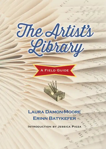 The Artist's Library: A Field Guide - Hardcover
