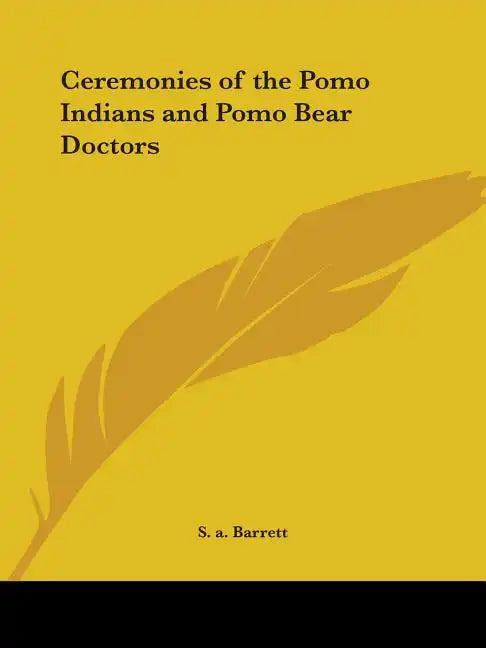 Ceremonies of the Pomo Indians and Pomo Bear Doctors - Paperback
