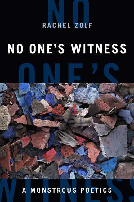 No One's Witness: A Monstrous Poetics - Hardcover