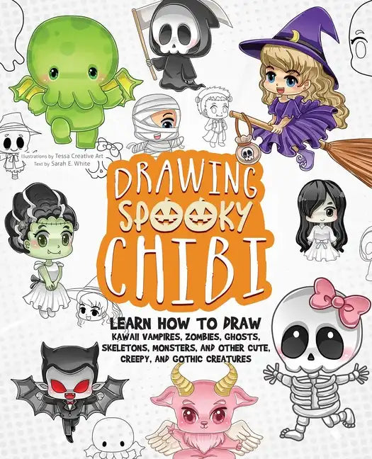 Drawing Spooky Chibi: Learn How to Draw Kawaii Vampires, Zombies, Ghosts, Skeletons, Monsters, and Other Cute, Creepy, and Gothic Creatures - Paperback