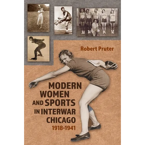 Modern Women and Sports in Interwar Chicago: 1918-1941 - Hardcover