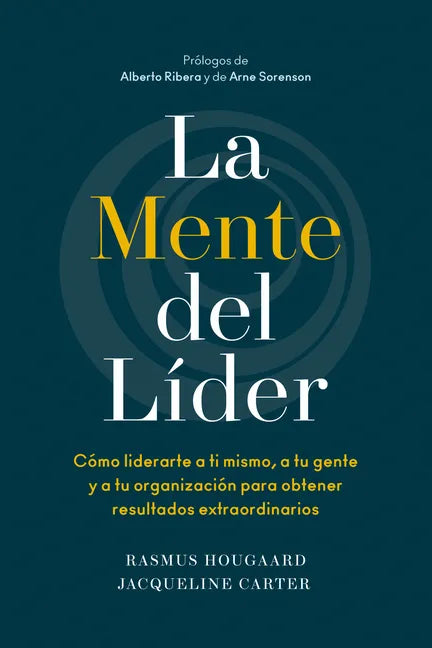 La Mente del Líder (the Mind of the Leader Spanish Edition): Cómo Liderarte a Ti Mismo, a Tu Gente Y a Tu Organización Para Obtener Resultados Extraor - Paperback