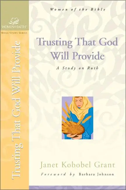 Trusting That God Will Provide: A Study on Ruth - Paperback