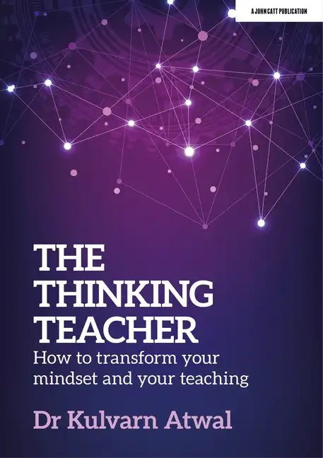 The Thinking Teacher: How to Transform Your Mindset and Your Teaching: Hodder Education Group - Paperback