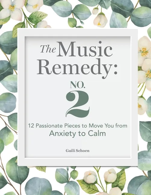 The Music Remedy: No. 2: 12 Passionate Pieces to Move You from Anxiety to Calm - Paperback