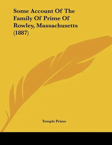 Some Account Of The Family Of Prime Of Rowley, Massachusetts (1887) - Paperback