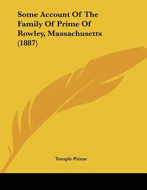 Some Account Of The Family Of Prime Of Rowley, Massachusetts (1887) - Paperback
