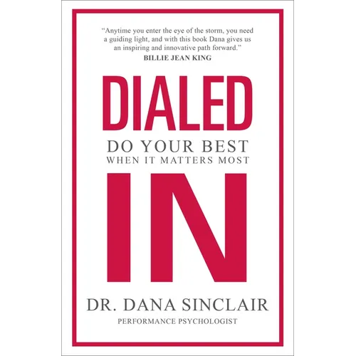 Dialed in: Do Your Best When It Matters Most - Hardcover