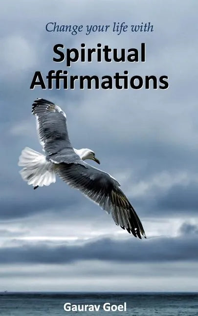 Change your life with Spiritual Affirmations - Paperback