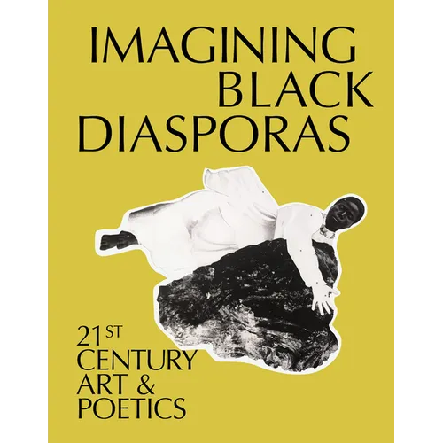 Imagining Black Diasporas: 21st-Century Art and Poetics - Hardcover