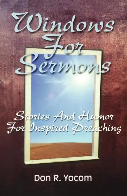 Windows For Sermons: Stories And Humor For Inspired Preaching - Paperback
