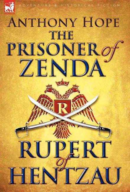 The Prisoner of Zenda & Its Sequel Rupert of Hentzau - Hardcover