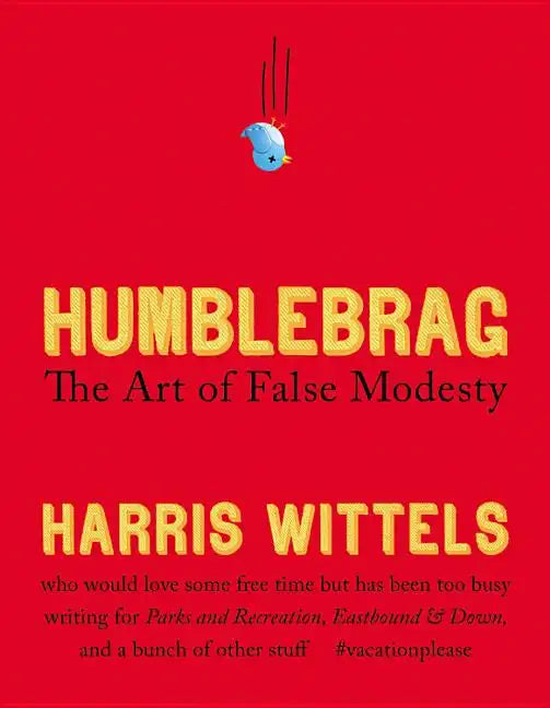 Humblebrag: The Art of False Modesty - Hardcover