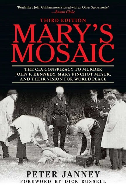 Mary's Mosaic: The CIA Conspiracy to Murder John F. Kennedy, Mary Pinchot Meyer, and Their Vision for World Peace - Paperback