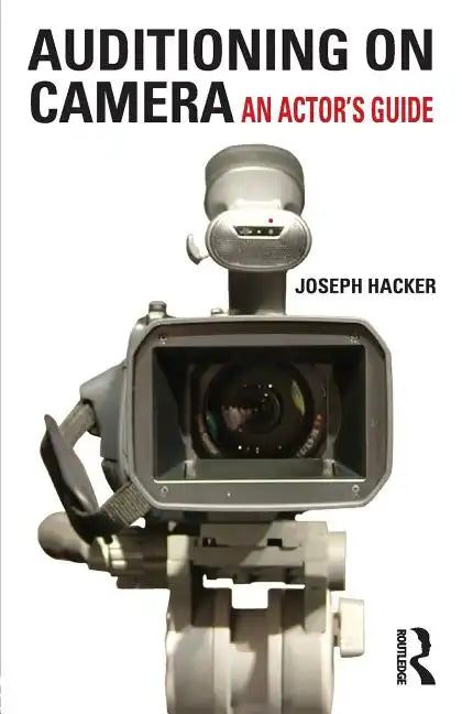 Auditioning on Camera: An Actor's Guide - Paperback