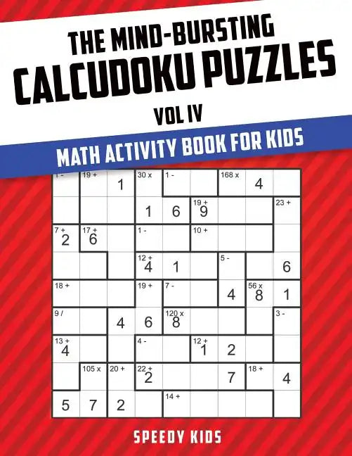 The Mind-Bursting Calcudoku Puzzles Vol IV: Math Activity Book for Kids - Paperback