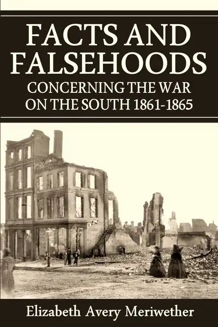 Facts and Falsehoods Concerning the War on the South 1861-1865 - Paperback