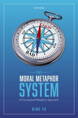 The Moral Metaphor System: A Conceptual Metaphor Approach - Hardcover