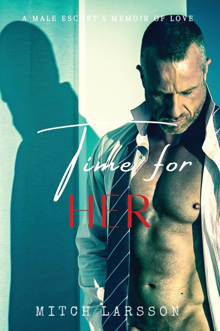 Time For Her: A Male Escort's Memoir of Love - Paperback