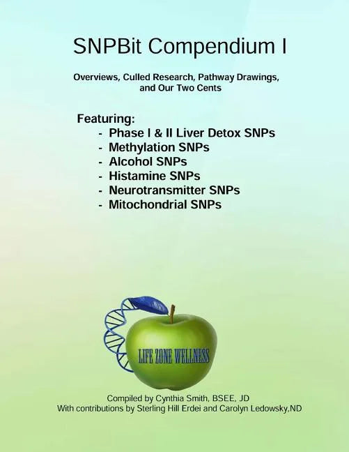 SNPBit Compendium 1: Overviews, Culled Research, Pathway Drawings and Our Two Cents - Paperback