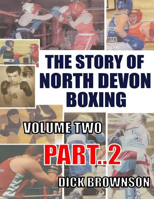 The Story of North Devon Boxing: Volume TWO, Part 2 - Paperback