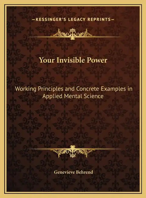 Your Invisible Power: Working Principles and Concrete Examples in Applied Mental Science - Hardcover