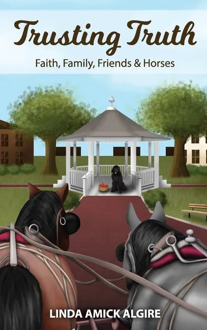 Trusting Truth: Faith, Family, Friends & Horses - Hardcover