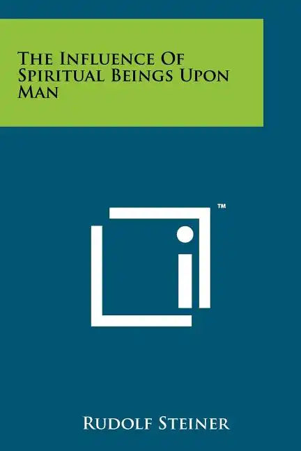 The Influence Of Spiritual Beings Upon Man - Paperback