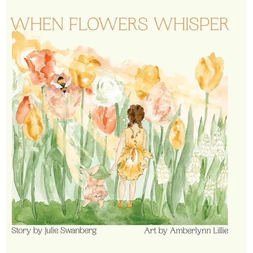 When Flowers Whisper - Hardcover