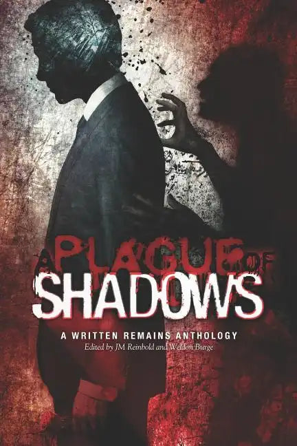 A Plague of Shadows: A Written Remains Anthology - Paperback