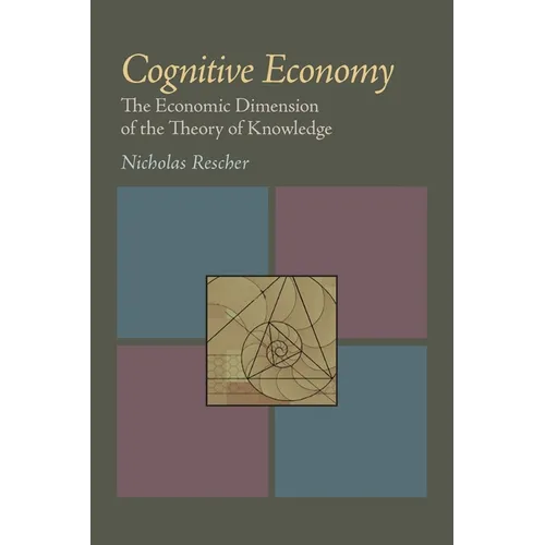 Cognitive Economy: The Economic Dimension of the Theory of Knowledge - Paperback