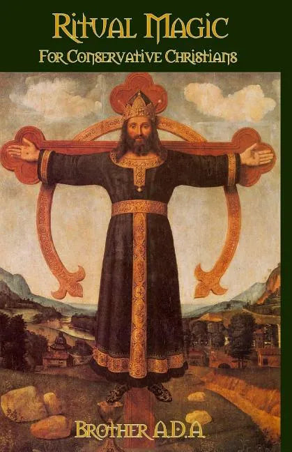 Ritual Magic for Conservative Christians - Paperback