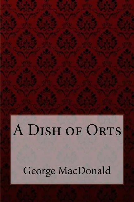 A Dish of Orts George MacDonald - Paperback