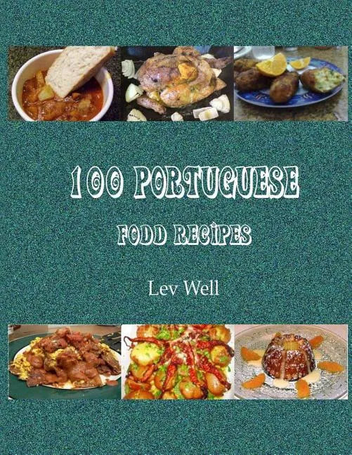 100 Portuguese Food Recipes - Paperback