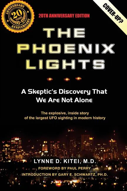 The Phoenix Lights: A Skeptics Discovery That We Are Not Alone - Paperback