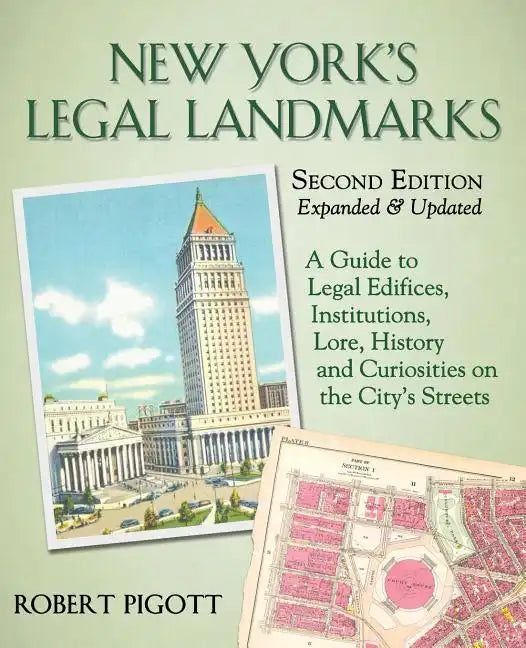 New York's Legal Landmarks: A Guide to Legal Edifices, Institutions, Lore, History and Curiosities on the City's Streets - Paperback