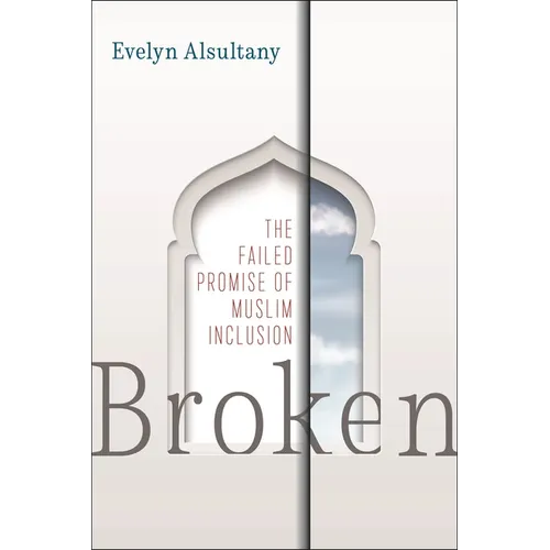 Broken: The Failed Promise of Muslim Inclusion - Paperback