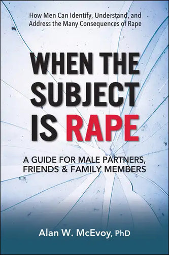 When the Subject Is Rape: A Guide for Male Partners, Friends & Family Members - Paperback