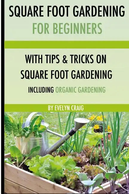 Square foot gardening: For beginners: With tips and tricks and organic square foot gardening - Paperback