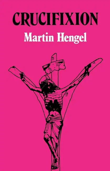 Crucifixion: In the Ancient World and the Folly of the Message of the Cross - Paperback