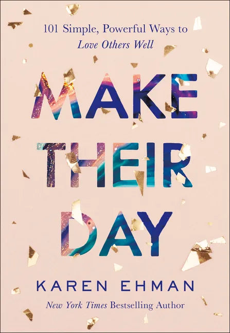 Make Their Day: 101 Simple, Powerful Ways to Love Others Well - Paperback