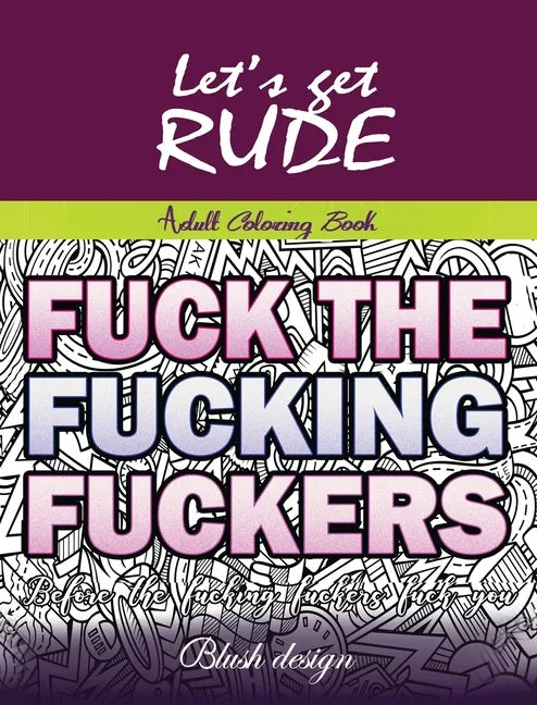 Let's Get Rude: Adult Coloring Book - Hardcover