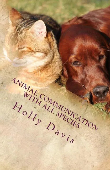 Animal Communication with All Species: A Comprehensive Guide to Learning - Paperback