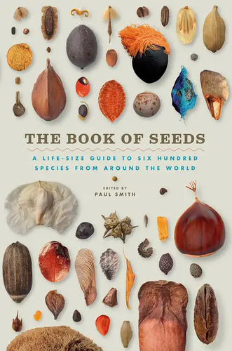 The Book of Seeds: A Life-Size Guide to Six Hundred Species from Around the World - Hardcover