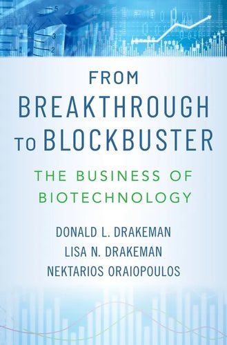 From Breakthrough to Blockbuster: The Business of Biotechnology - Hardcover