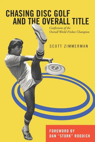 Chasing Disc Golf and the Overall Title: Confessions of the Overall World Frisbee Champion - Paperback