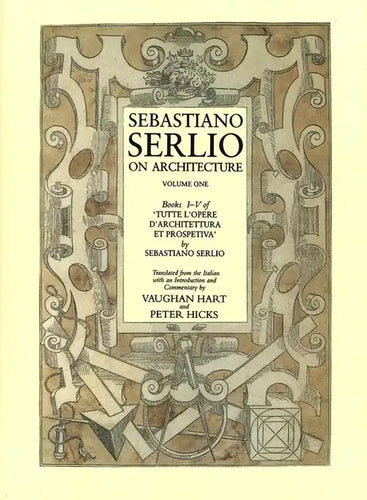 Sebastiano Serlio on Architecture, Volume 1: Books I-V of Tutte L`opere D`architettura Et Prospetiva - Paperback